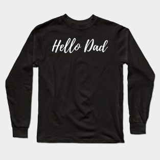 Hello Dad Long Sleeve T-Shirt